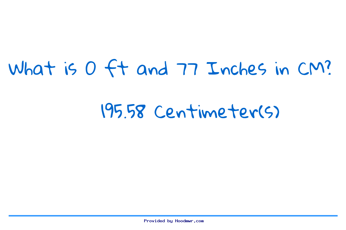 Answer for What is 0 Feet 77 Inches in Centimeters?