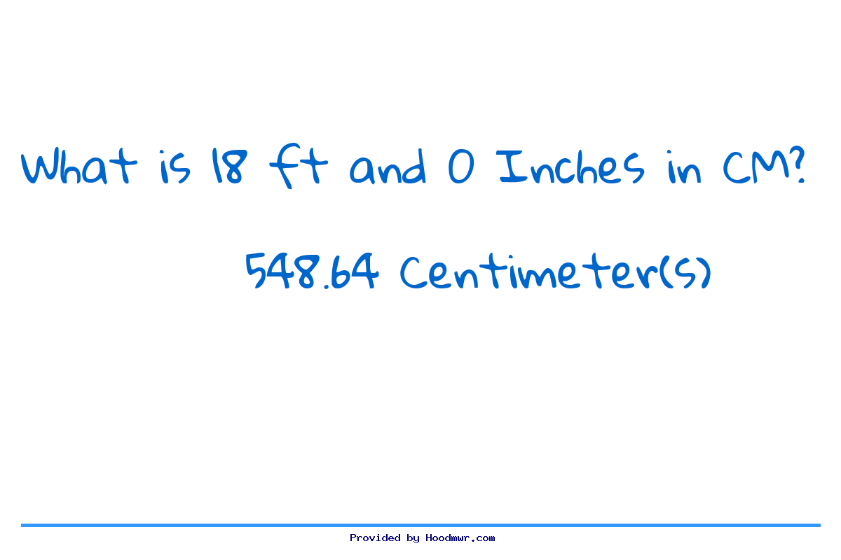 Answer for What is 18 Feet 0 Inches in Centimeters?