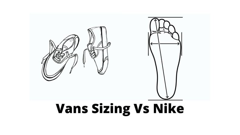 seks geloof Rationalisatie Shoe Fitting Guide: Vans Sizing Vs Nike Size Charts - Hood MWR