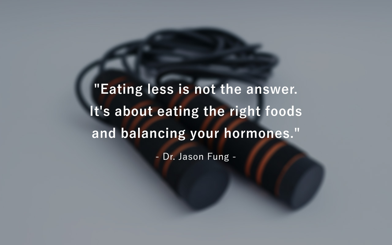 Weight Loss Quotes - Dr. Jason Fung